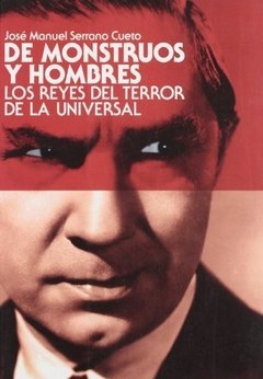 De monstruos y hombres - José Manuel Serrano Cueto - Libro