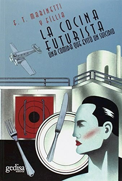 La cocina futurista - Una comida que evitó un suicidio - Filippo Tommaso Marinetti