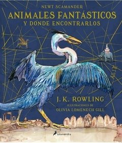 Animales fantásticos y donde encontrarlos - Ed. ilustrada - J.K. Rowling / Olivia Lomenech Gill