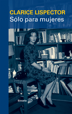 Solo para mujeres - Clarice Lispector