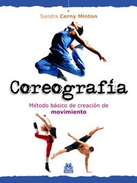 Coreografía - Método básico de creación de movimiento - Sandra Cerny Minton