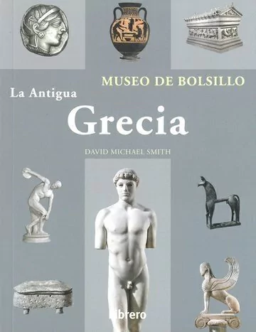 La antigua Grecia - Museo de bolsillo - David L. Smith