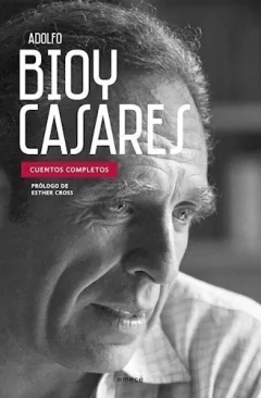 Cuentos Completos - Adolfo Bioy Casares - Libro