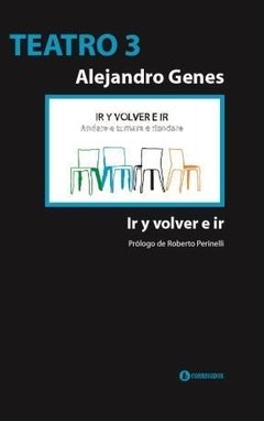 Teatro 3 - Ir y volver e ir - Alejandro Genes - Libro