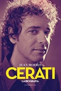 Cerati. La biografía - Juan Morris - Libro