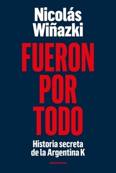 Fueron por todo - Nicolás Wiñazki - Libro