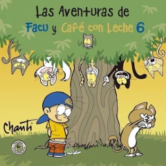Las aventuras de Facu y Café con Leche 6 - Chanti - Libro
