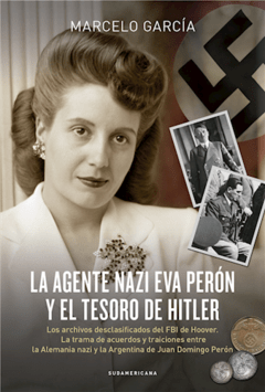 La agente nazi Eva Perón y el tesoro deHitler - Marcelo Damian Garcia - Libro