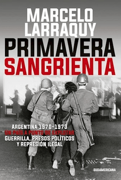 Primavera sangrienta - Marcelo Larraquy - Libro