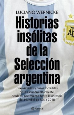 Historias insólitas de la Selección Argentina - Luciano Wernicke - Libro