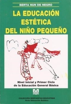 La educación estética del niño pequeño - Berta Nun de Negro - Libro