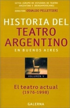 Historia del Teatro Argentino en Buenos Aires Vol. 5 - Osvaldo Pellettieri