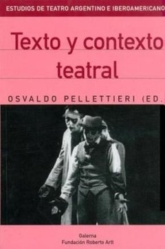 Texto y contexto teatral - Osvaldo Pelletieri - Libro