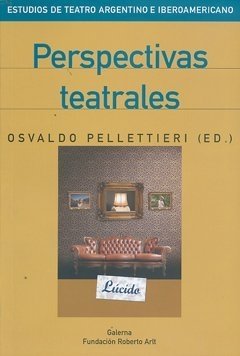 Perspectivas teatrales - Osvaldo Pelletieri - Libro