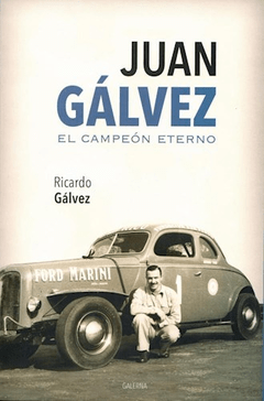 Juan Gálvez. El campeón eterno - Ricardo Gálvez - Libro