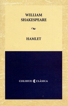 Hamlet - William Shakespeare ( Colec. Colihue Clásica ) - Libro