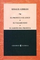 El profeta, El loco, El vagabundo, El jardín del profeta - Khalil Gibran - Traductor: MarÍa Elvira Sagarzazu - Libro