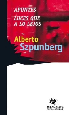 Apuntes. Luces que a lo lejos - Alberto Szpunberg - Libro