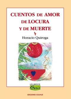 Cuentos de amor de locura y de muerte - Horacio Quiroga - Libro