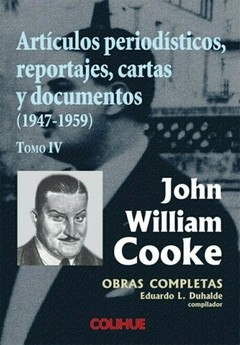 Artículos periodísticos, reportajes, cartas y documentos (1947-1959) - Tomo IV de Obras completas de John William Cooke - John William Cooke - Libro