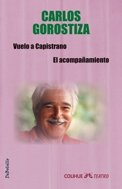 Vuelo a Capistrano - El acompañamiento - Carlos Gorostiza - Libro