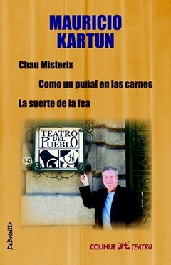 Chau Misterix - Como un puñal en las carnes - La suerte de la fea - Mauricio Kartun - Libro