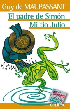 El padre Simón/Mi tío Julio - Guy de Maupassant - Libro