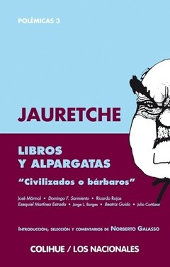 Libros y alpargatas (2ª edición) - Civilizados o bárbaros. Polémicas 3 - Arturo Jauretche - Libro