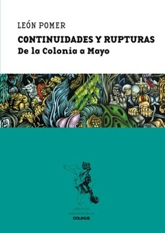 Continuidades y rupturas. De la Colonia a Mayo - León Pomer - Libro