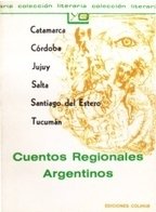 Cuentos regionales argentinos (Catamarca, Córdoda, Jujuy, Salta, Santiago del Estero y Tucumán) - Compendio - Libro