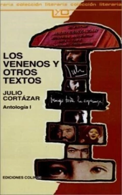 Los venenos y otros textos - Antología I - Julio Cortázar - Libro