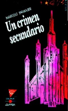 Un crimen secundario - Marcelo Birmajer - Libro