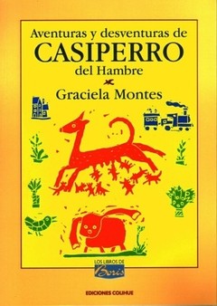 Aventuras y desventuras de Casiperro del Hambre - Graciela Montes - Libro