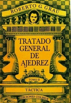 Tratado general de ajedrez. Tomo II - Roberto G. Grau - Libro