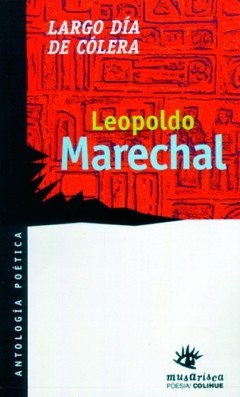 Largo día de cólera - antología poética - Leopoldo Marechal - Libro