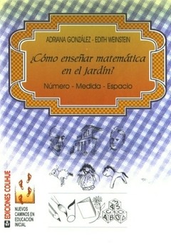 ¿ Cómo enseñar matemática en el jardín ? - Adriana González / Edith Weinstein - Libro