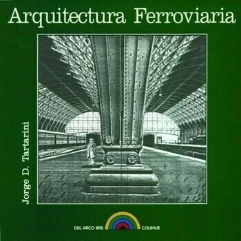 Arquitectura ferroviaria - Jorge D. Tartarini - Libro