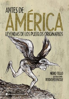 Antes de América - Leyendas de los pueblos originarios - Nerio Tello - Libro