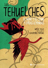 Los Tehuelches - El niño y el cisne y otras leyendas - Nerio Tello - Libro