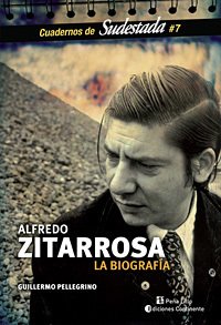 Zitarrosa Alfedro: La biografía - Guillermo Pellegrino - Libro