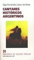 Cantares históricos argentinos - Olga Fernandez Latour de Botas - Libro