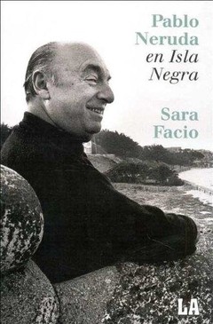 Pablo Neruda en Isla Negra - Sara Facio (Fotografías) - Libro