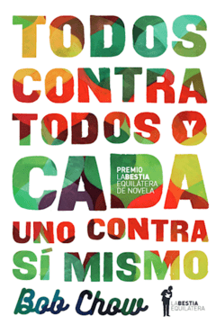 Todos contra todos y cada uno contra sí mismo - Bob Chow - Libro