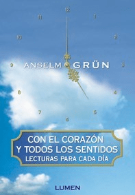 Con el corazón y todos los sentidos - Anselm Grün - Libro