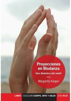 Proyecciones en biodanza - Margarita Karger - Libro