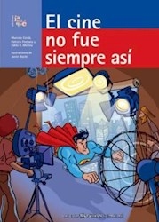 El cine no fue siempre así - Marcelo Cerda, Patricio Fontana y Pablo Medina -Libro