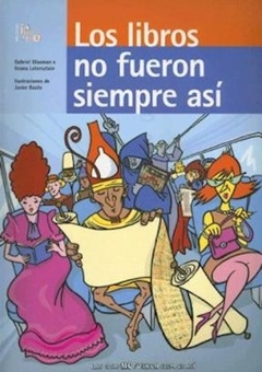 Los libros no fueron siempre así - Ileana Lotersztain, Gabriel Glassman y otros - Libro