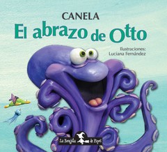 El abrazo de Otto - Canela / Luciana Fernández (Ilustraciones) - Libro