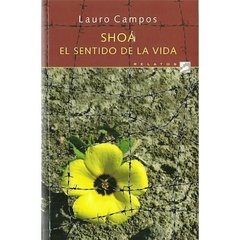 Shoa, el sentido de la vida - Lauro Campos - Libro