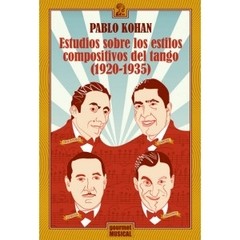 Estudios sobre los estilos compositivos del Tango (1920 - 1935) - Pablo Kohan